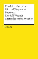 Richard Wagner in Bayreuth. Der Fall Wagner. Nietzsche contra Wagner Richard Wagner in Bayreuth. Der Fall Wagner. Nietzsche contra Wagner