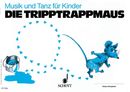 Musik und Tanz für Kinder. Kinderheft 2. 2. Halbjahr. Die Tripptrappmaus Musik und Tanz für Kinder. Kinderheft 2. 2. Halbjahr. Die Tripptrappmaus