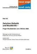 Zwischen Ästhetik und Musikkritik ¿ Prager Musikdenken von 1760 bis 1860 Zwischen Ästhetik und Musikkritik ¿ Prager Musikdenken von 1760 bis 1860