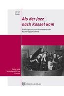 Als der Jazz nach Kassel kam Als der Jazz nach Kassel kam