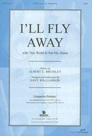 I'll Fly Away: Satb: Anthem I'll Fly Away: Satb: Anthem