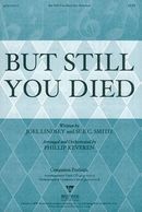 But Still He Died: Satb: Anthem But Still He Died: Satb: Anthem