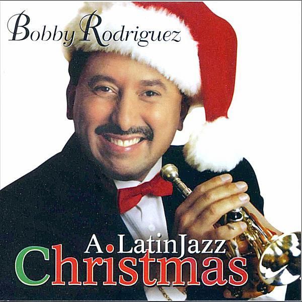 Bobby Rodriguez: Latinjazz Christmas