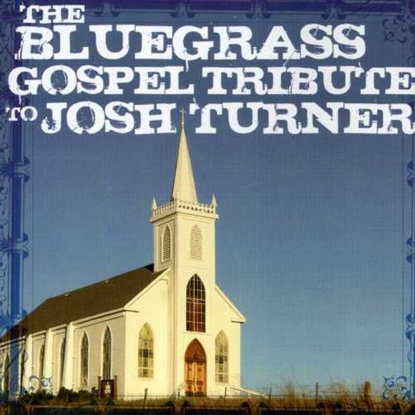 Josh Turner =Tribute=: Bluegrass Gospel Tribute (CD)