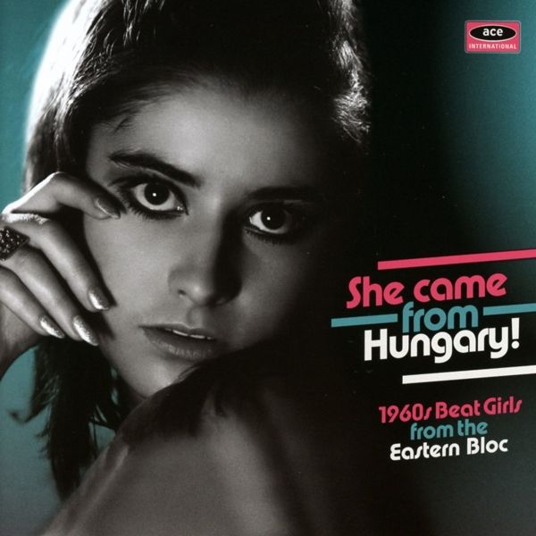 She Came From Hungary! 1960s Beat Girls From The Eastern Bloc (CD)