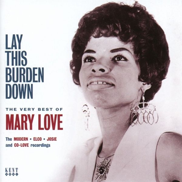 Mary Love: Lay This Burdon Down: The Very Best Of Mary Love