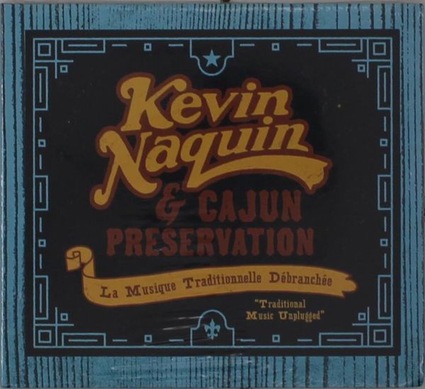 Kevin Naquin: La Musique Traditionelle Débranchée - Unplugged (CD)