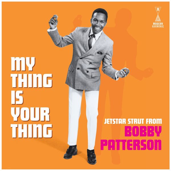 Bobby Patterson: My Thing Is Your Thing - Jetstar Strut From ... (LP)