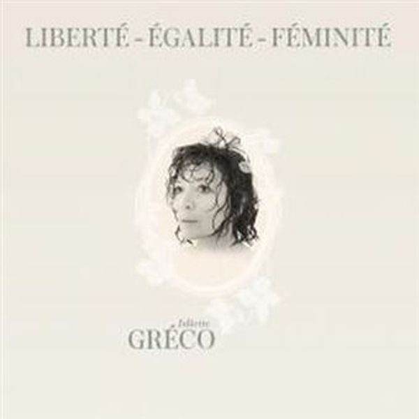 Juliette Gréco: Liberté - Égalité - Féminité (CD)