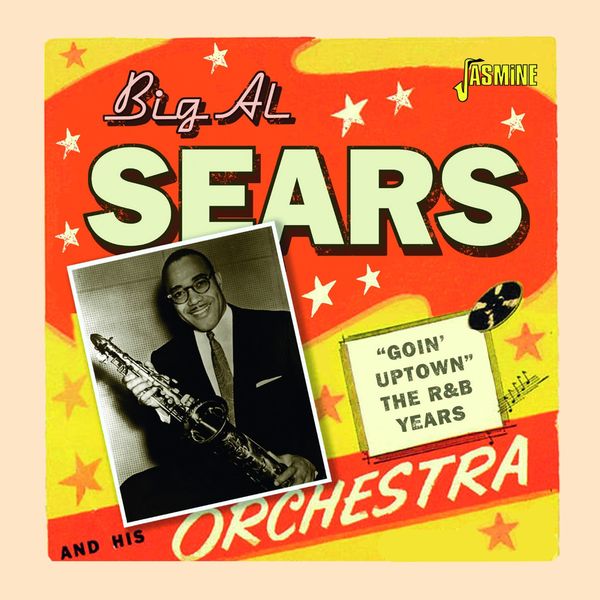 Big Al Sears: Goin Uptown: The R&B Years (CD)