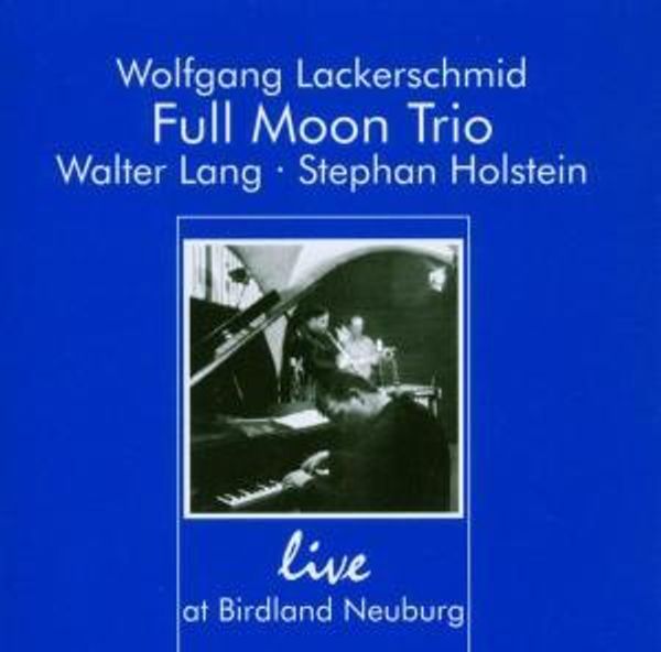 Full Moon Trio: Live At Birdland Neuburg 2000 (CD)