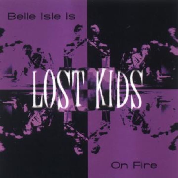 Lost Kids: Belle Isle Is On Fire (CD)