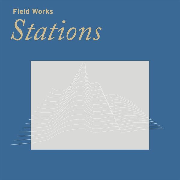 Field Works: Stations (CD)