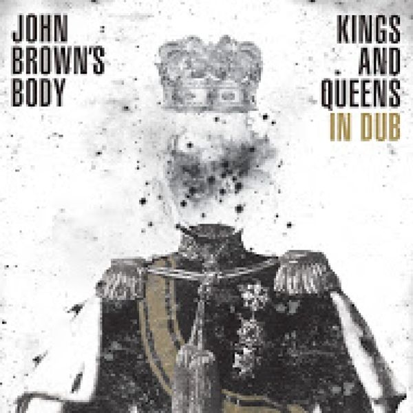 John Browns Body: Kings And Queens In Dub (CD)