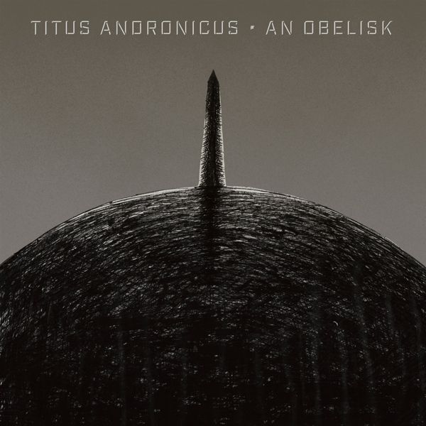 Titus Andronicus: An Obelisk (Vinyl-LP)
