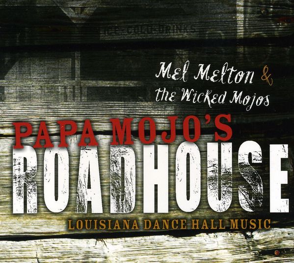 Mel Melton & The Wicked Mojos: Papa Mojos Roadhouse (CD)