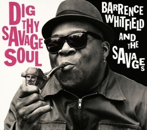 Barrence Whitfield: Dig Thy Savage Soul (Vinyl-LP)