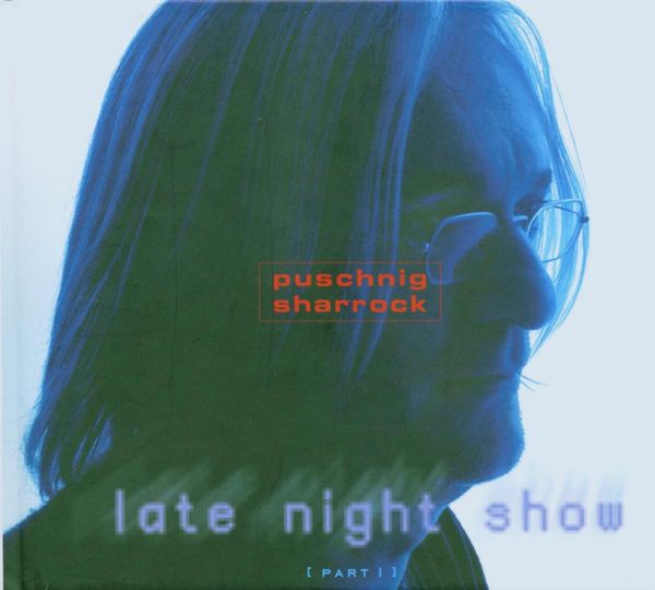 Wolfgang Puschnig & Linda Sharrock: Late Night Show Part 1 (CD)
