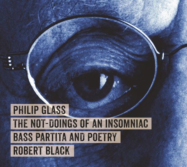 Philip Glass: The Not-Doings of an Insomniac Bass Partita And... (CD)