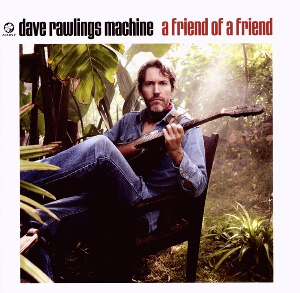 Dave Rawlings: A Friend Of A Friend (CD)