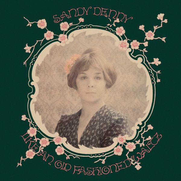 Sandy Denny: Like An Old Fashioned Waltz (180g) (Vinyl-LP)