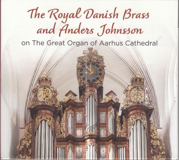 Royal Danish Brass & Anders Johnsson on the Great Organ of Aa... (CD)