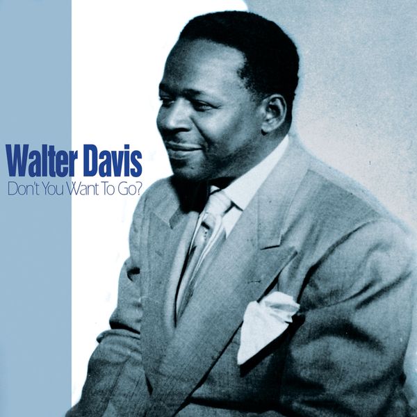 Walter Davis: Dont You Want To Go (CD)