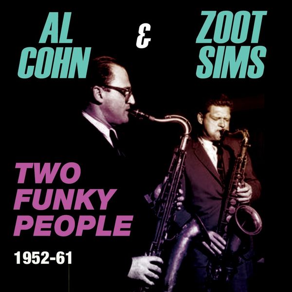 Al Cohn & Zoot Sims: Two Funky People 1952 - 1961 (4 CDs)