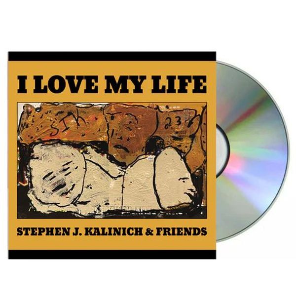 Stephen J. Kalinich: I Love My Life (CD)