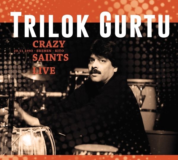 Trilok Gurtu: Crazy Saints: Live Kito, Bremen-Vegesack, 29... (2 CDs)