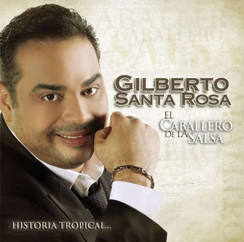 <b>Gilberto Santa</b> Rosa: El Caballero De La Salsa: Historia Tropical - 0886974413028