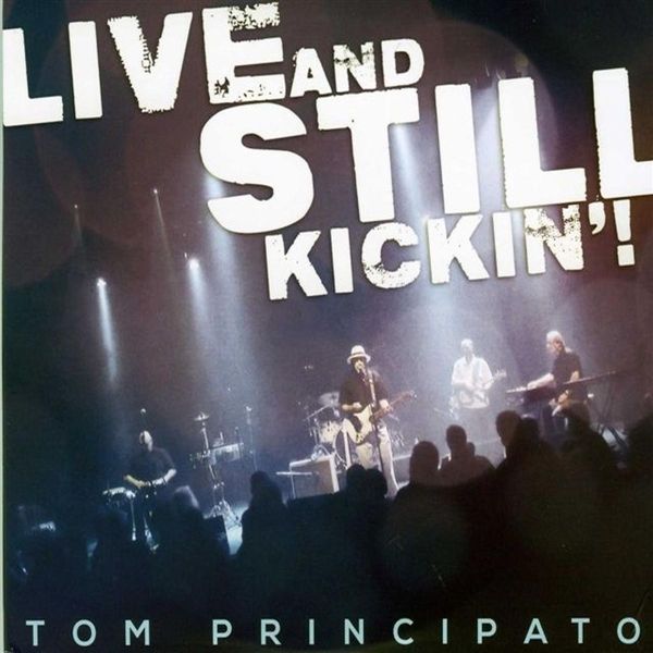 Tom Principato: Live And Still Kickin! 2014 (1 CD und 1 DVD)