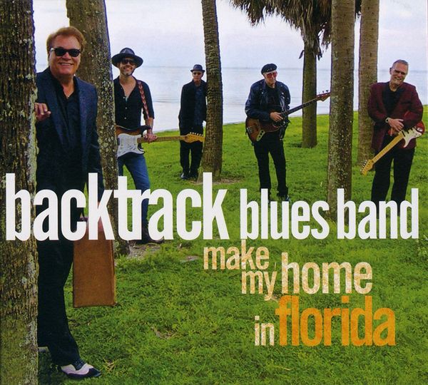 Backtrack Blues Band: Make My Home In Florida: Li... (1 CD und 1 DVD)
