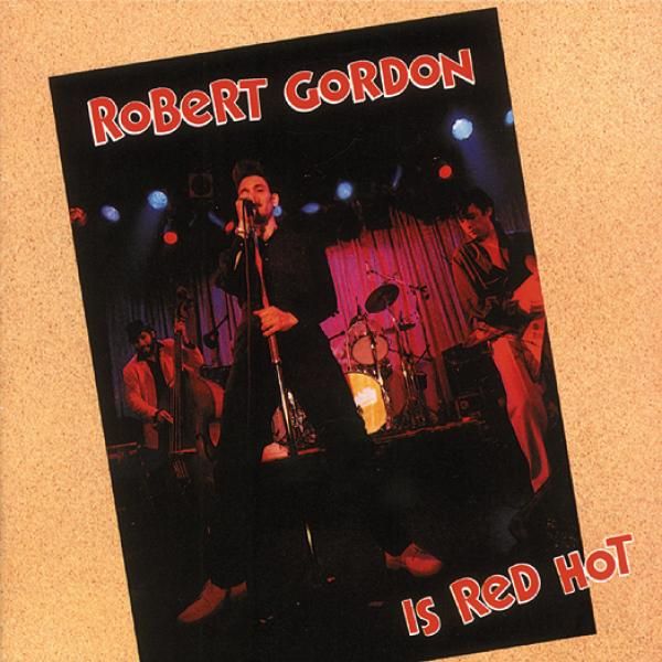 Robert Gordon: Is Red Hot (CD)