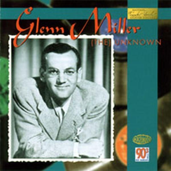 Glenn Miller: The Unknown (CD)