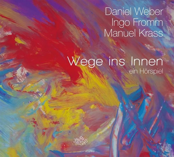 Daniel Weber: Wege ins Innen. Ein Hörspiel (CD)