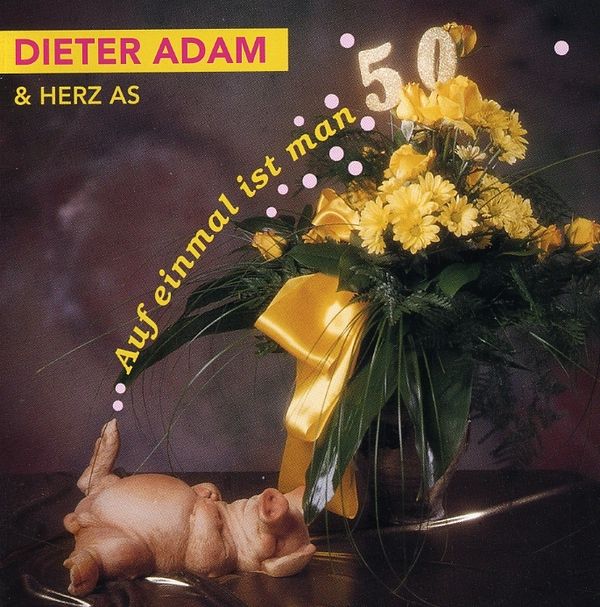 Dieter Adam & Herz As: Auf einmal ist man 50 (CD)