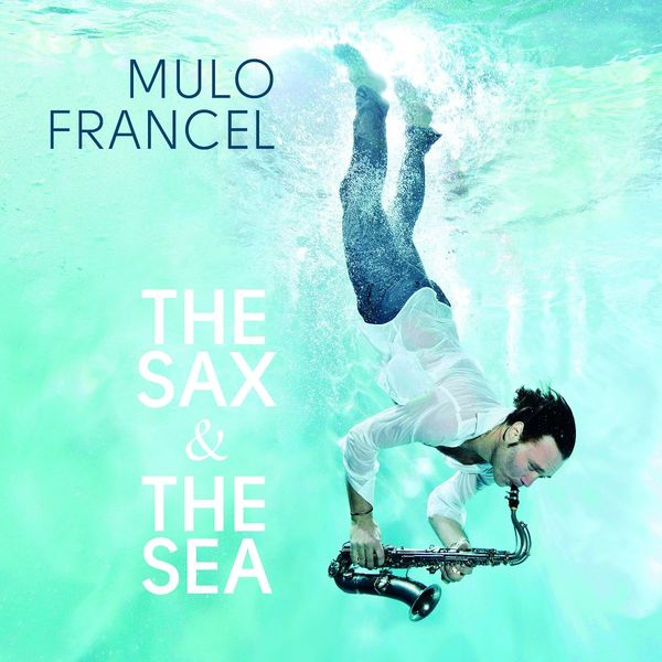 Mulo Francel: The Sax & The Sea (CD)