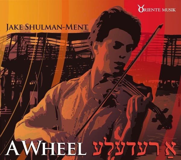 Jake Shulman-Ment: A Wheel (CD)