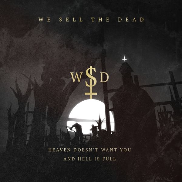 We Sell The Dead: Heaven Doesnt Want You And Hell Is Full (Vinyl-LP)