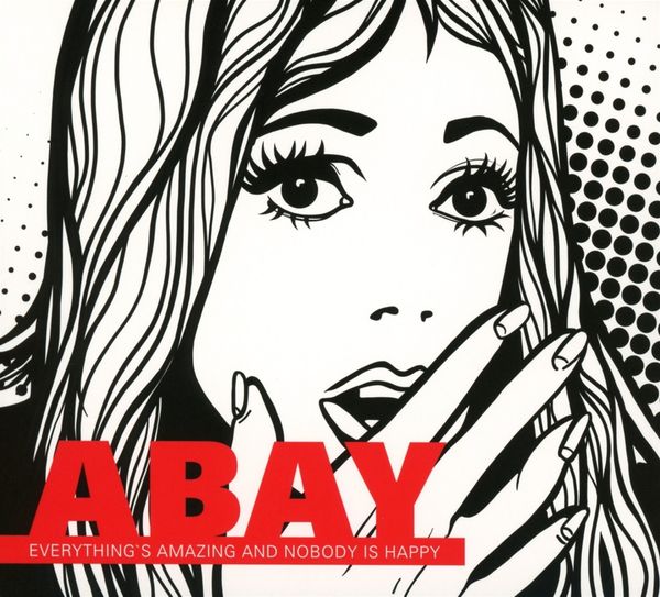 Abay: Everythings Is Amazing And Nobody Is Happy (CD)