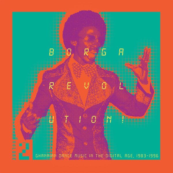 Borga Revolution! Ghanaian Dance Music In The Digital Age,... (2 LPs)