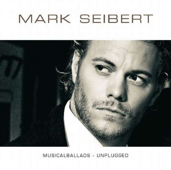 Mark Seibert: Musicalballads-Unplugged