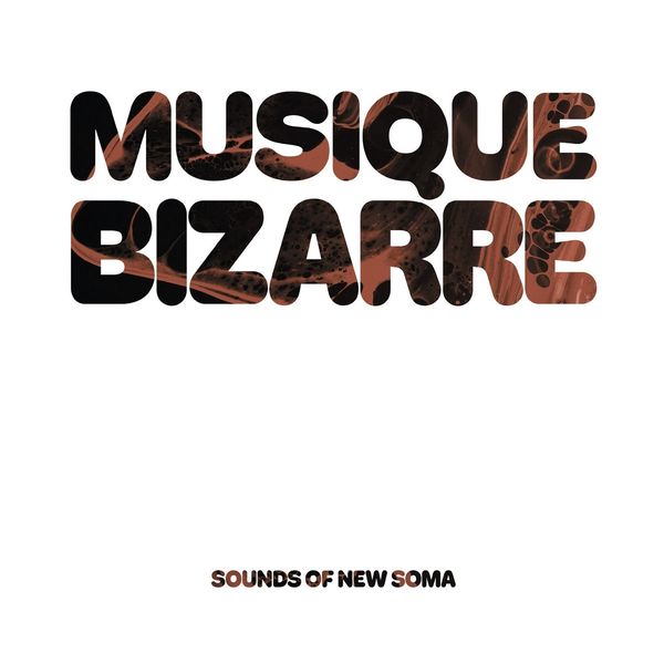 Sounds Of New Soma: Musique Bizarre (CD)