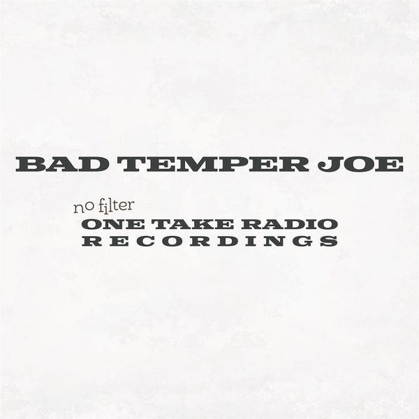 Bad Temper Joe: No Filter (One Take Radio Recordings) (CD)