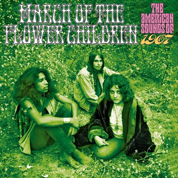 March Of The Flower Children: The American Sounds Of 1967 (3 CDs)