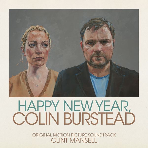 Clint Mansell: Soundtrack: Happy New Year, Colin Burstead (O.S.T.) ...