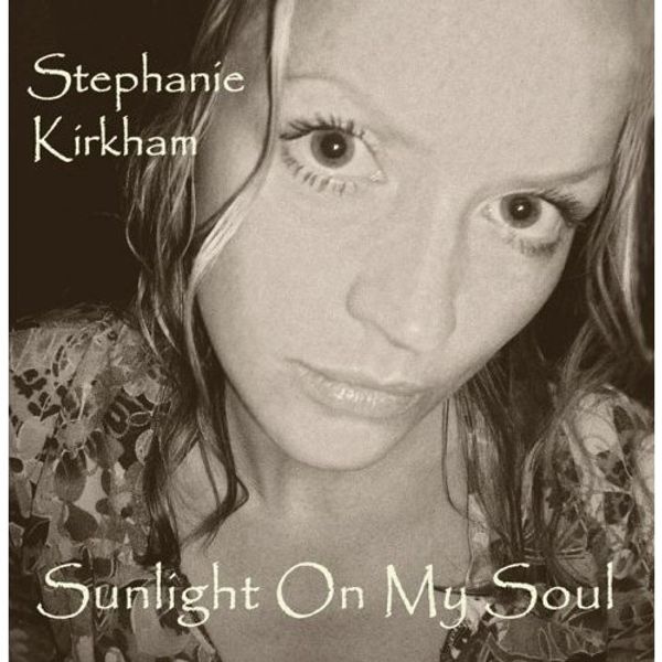 Stephanie Kirkham: Sunlight On My Soul (CD)