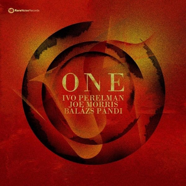 Ivo Perelman, Joe Morris & Balázs Pándi: One (Vinyl-LP)