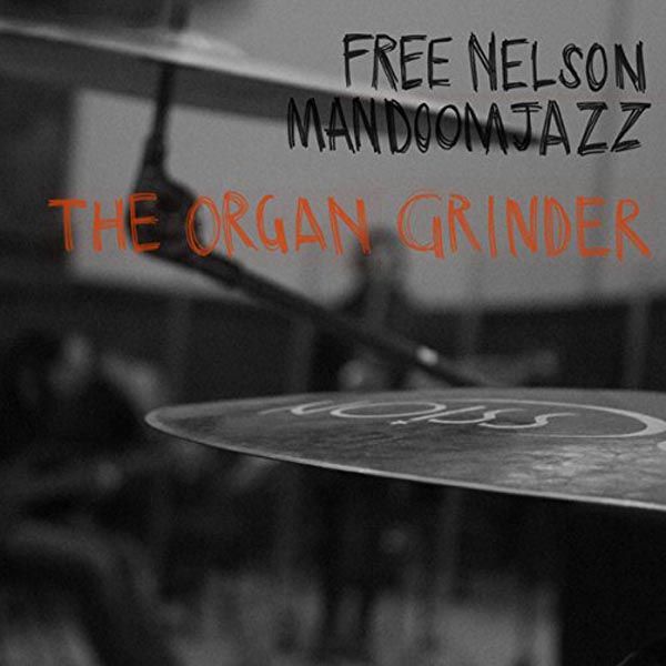 Free Nelson Mandoomjazz: The Organ Grinder (2 Vinyl-LPs)
